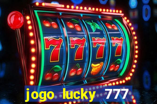 jogo lucky 777 paga mesmo